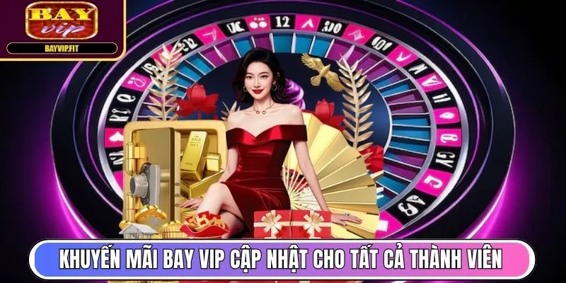 Khuyến mãi Bay Vip cập nhật cho tất cả thành viên