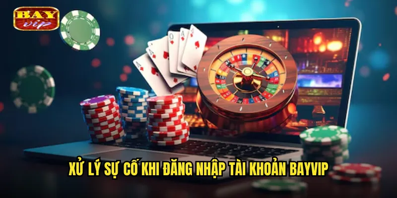 Hướng Dẫn Đăng Nhập Bayvip An Toàn Và Bảo Mật 3 Xử Lý Sự Cố Khi Đăng Nhập Tài Khoản Bayvip