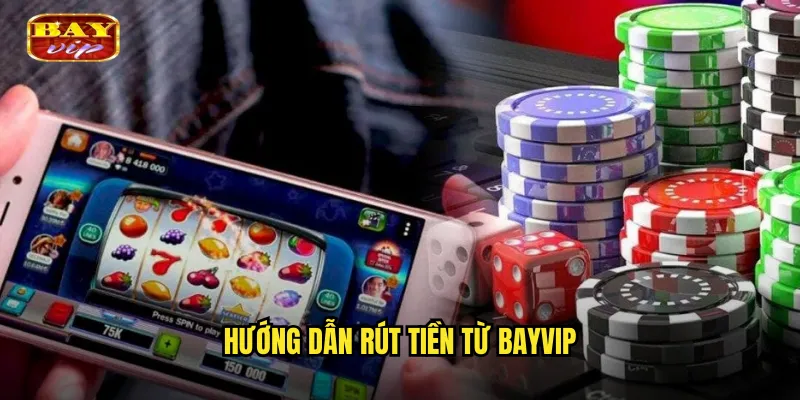 Rút Tiền Bayvip Nhanh Gọn - Nhận Thưởng An Toàn 2 Hướng Dẫn Rút Tiền Từ Bayvip