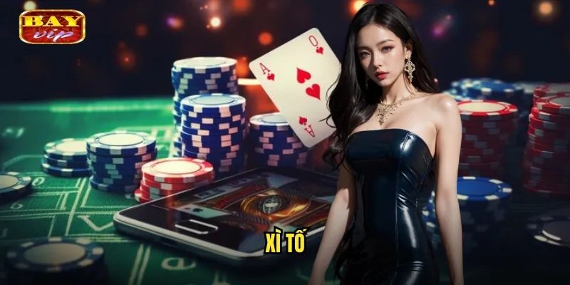 Xì Tố Bayvip - Nghệ Thuật Bài Việt Chân Thực 1 Xì Tố