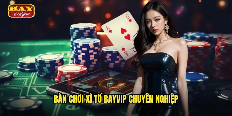 Xì Tố Bayvip - Nghệ Thuật Bài Việt Chân Thực 2 Bàn Chơi Xì Tố Bayvip Chuyên Nghiệp