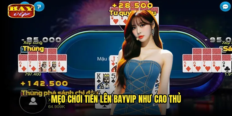 Mẹo Chơi Tiến Lên Bayvip Như Cao Thủ