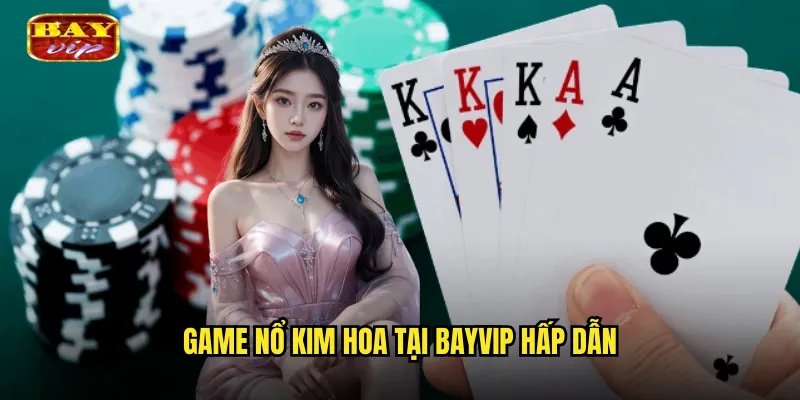 Game Nổ Kim Hoa Tại Bayvip Hấp Dẫn